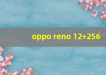 oppo reno 12+256